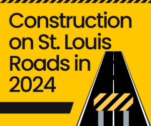 Image of a yellow background with bold black text that reads "Construction on St. Louis Roads in 2024." There is a graphic of a road with a construction barrier on the right side.