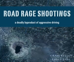 "Road rage shootings: a deadly byproduct of aggressive driving - Craig Kelley & Faultless LLC" over a shattered car window.